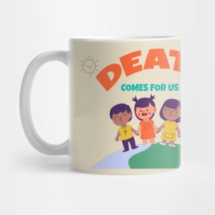 Death comes for us All :D Mug